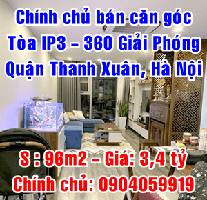 Chính chủ bán căn góc tòa IP3, chung cư 360 Giải Phóng, Quận Thanh Xuân, Hà Nội