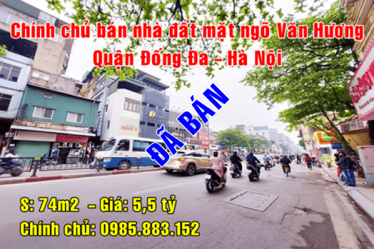 Chính chủ bán nhà đất mặt ngõ Văn Hương, Đống Đa, 74m2 giá 5.5 tỷ